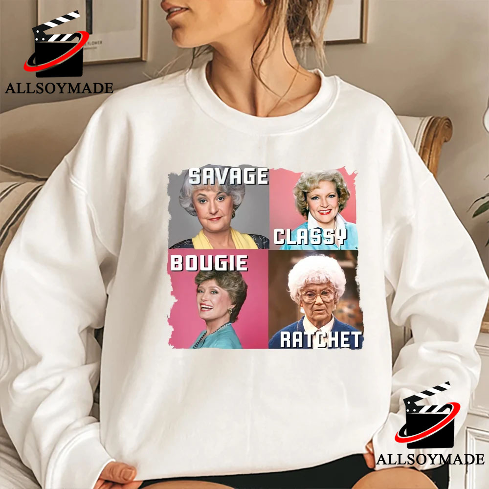 The Golden Girls Savage classy Bougie Ratchet Diamond shirt, hoodie,  sweater, long sleeve and tank top