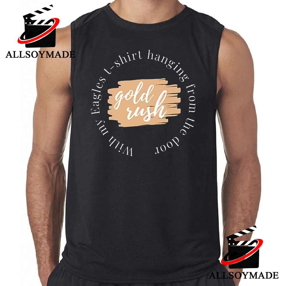 Cheap Taylor Swift Eagles T Shirt Song Gold Rush, With My Eagles T Shirt  Hanging From The Door - Allsoymade