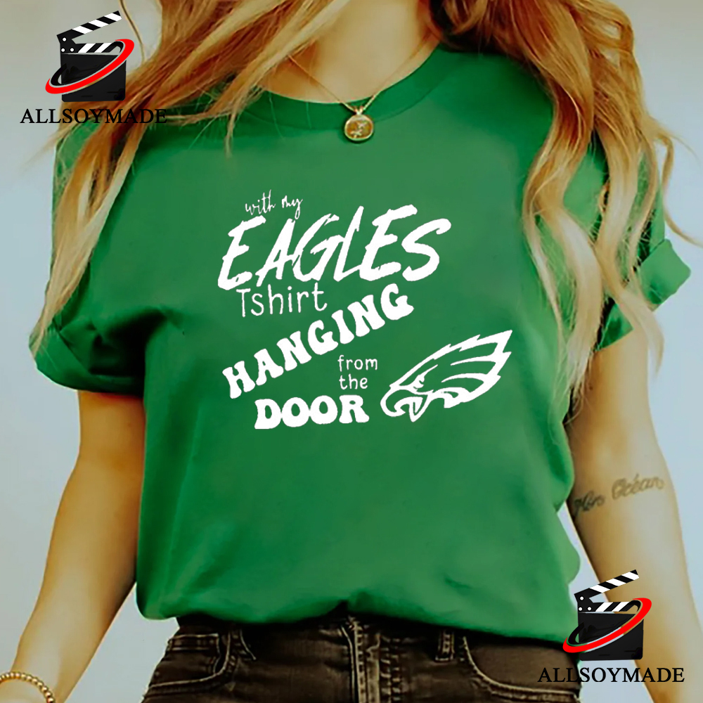 Cheap With My Eagles T Shirt Hanging From The Door, Eagles T Shirt