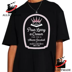 Atlanta Braves Pour Larry A Crown shirt - teejeep