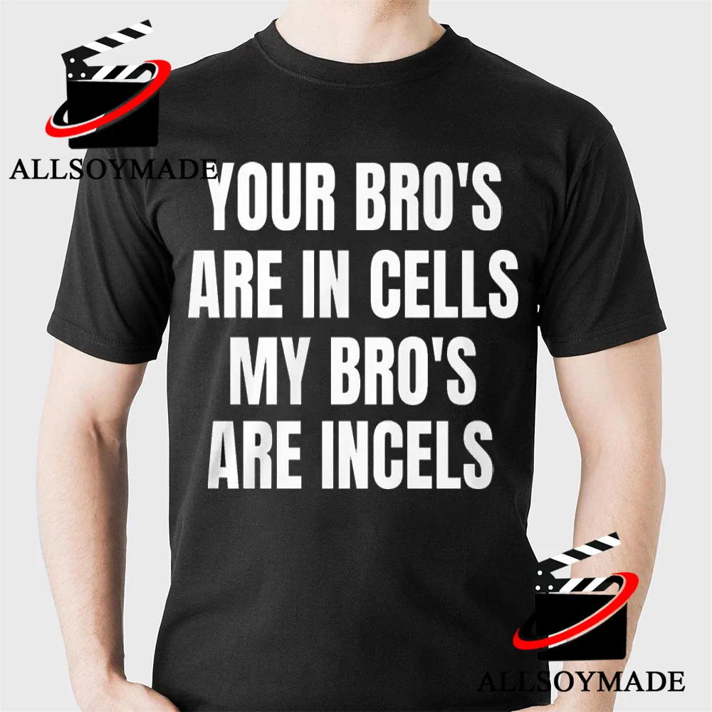 Cheap Your Bros Are In Cells T Shirt
