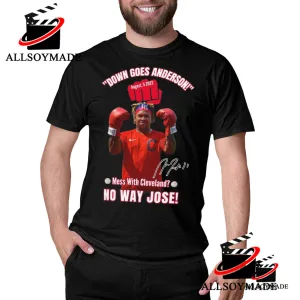 Funny Mess With Cleveland No Way Jose Down Goes Anderson T Shirt