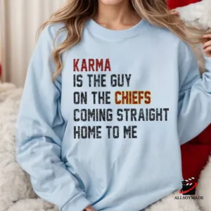 Karma is the Guy Shirt, Karma Chiefs,Football Sweatshirt, Taylor Travis