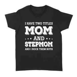 I HAVE MOM AND STEPMOM