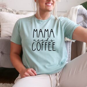 Mama Needs Coffee T-Shirt | Momlife Shirt | Super Mom Shirt | Funny Mama Shirt | Tired Mom Shirt | Coffee Lover Mom Shirt | 12076