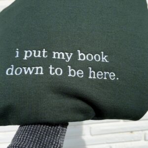 Embroidered I Put My Book Down To Be Here Sweatshirt, Bookish Sweatshirt, Book Lover Sweatshirt, Bookworm Sweatshirt, Gift For Book Readers