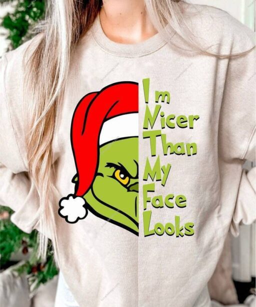 Grinch I'm Nicer Than My Face Looks Shirt