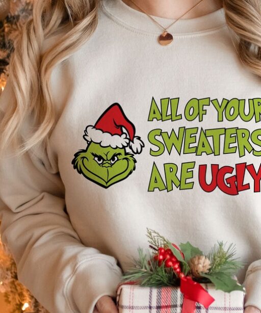 All of Your Sweaters are Ugly Shirt