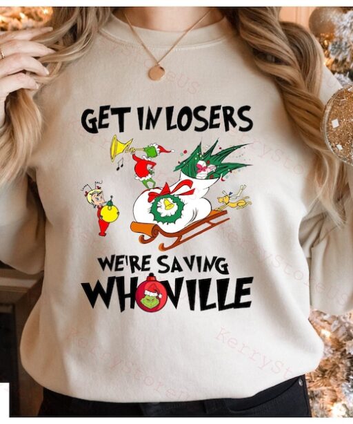 Get In Losers We're Saving Whoville Christmas Shirt