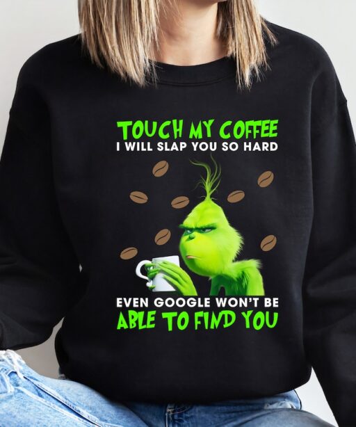 Grinch Touch My Coffee I Will Slap You Shirt