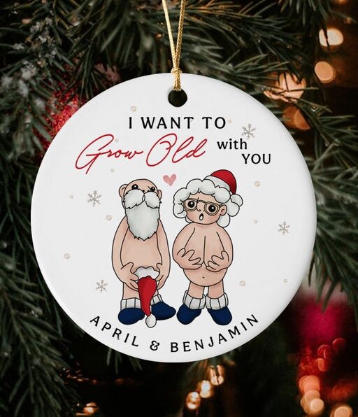 Personalized I Want To Grow Old With You Christmas Ornament