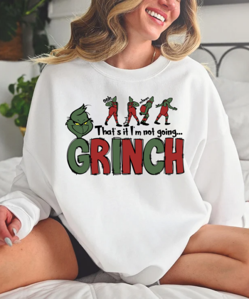 That’s It I’m Not Going The Grinch Shirt