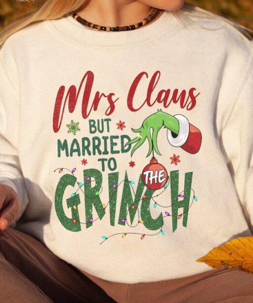 Mrs. Claus But Married To The Grinch Christmas Shirt