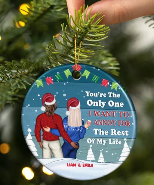 Personalized You Are The Only One I Want To Annoy Ornament