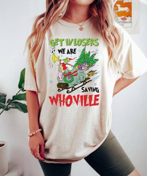 Get In Loser We're Saving Whoville Shirt