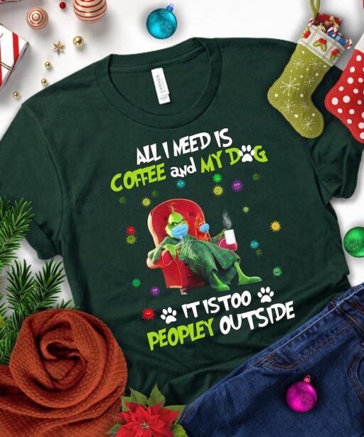 I Need Only My Dog Grinch Shirt