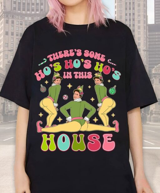 Buddy Elf There Some Ho Ho in This House Shirt