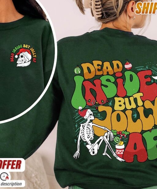 Dead Inside but Jolly AF Christmas Shirt