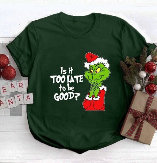 Is It Too Late To Be Good Shirt