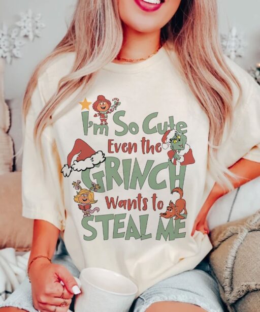 I'm so cute grinch wants to steal me Shirt