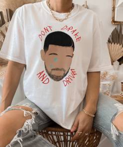 Don't Drake And Drive Shirt Merch