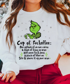 Grinch Cup Of Fuckoffee Shirt