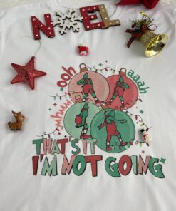 Grinch That's It I'm Not Going Christmas Shirt