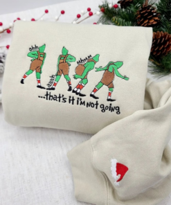 That's It I'm Not Going Grinch Embroidered Shirt