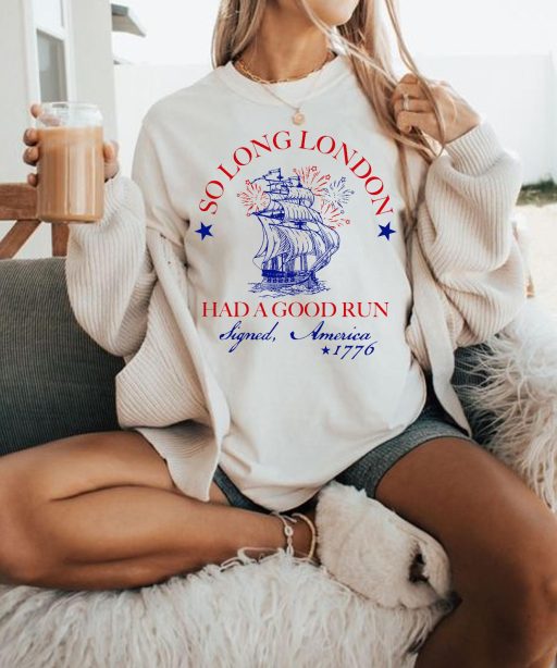 So Long London 4th Of July Shirt Sweatshirt Hoodie