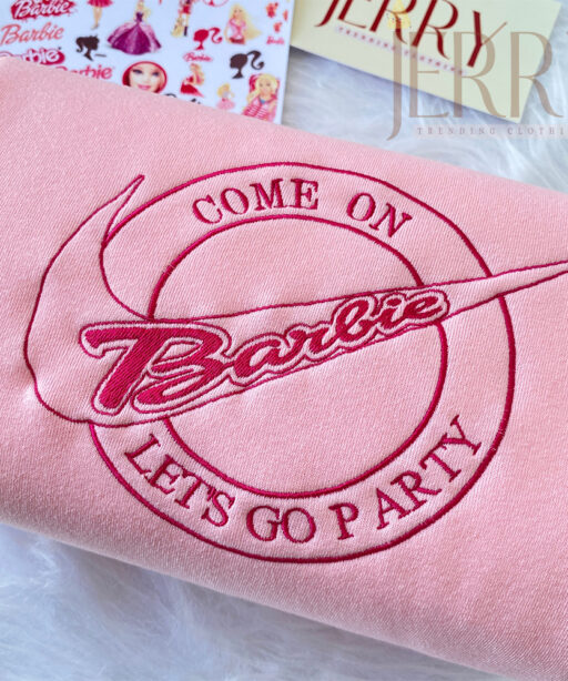 Cute Come On Lets Go Party Barbie Nike Embroidered Sweatshirt, Gift For Her