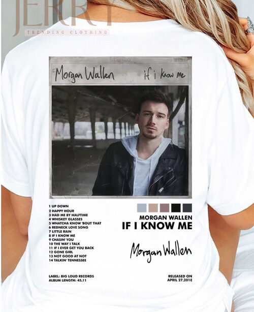 Cheap Music Song If I Know Me Morgan Wallen T Shirt, Morgan Wallen Tour Merch 3