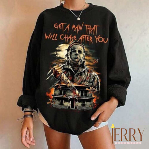 A Man That Will Chase After You Sweatshirt, Halloween Movie Sweatshirt, Top Killer Sweatshirt, Myers Halloween Sweatshirt, Horror Sweatshirt