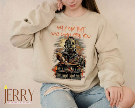 A Man That Will Chase After You Sweatshirt, Halloween Movie Sweatshirt, Top Killer Sweatshirt, Myers Halloween Sweatshirt, Horror Sweatshirt