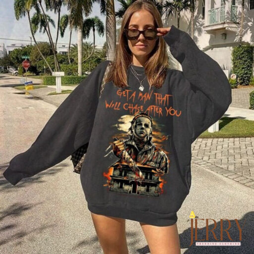 A Man That Will Chase After You Sweatshirt, Halloween Movie Sweatshirt, Top Killer Sweatshirt, Myers Halloween Sweatshirt, Horror Sweatshirt