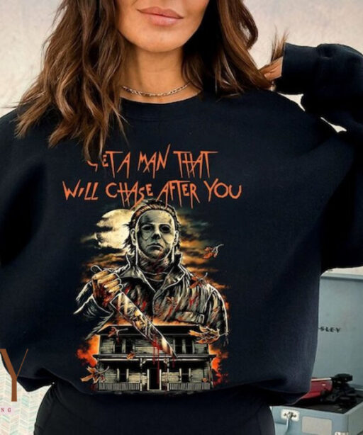 A Man That Will Chase After You Sweatshirt, Halloween Movie Sweatshirt, Top Killer Sweatshirt, Myers Halloween Sweatshirt, Horror Sweatshirt