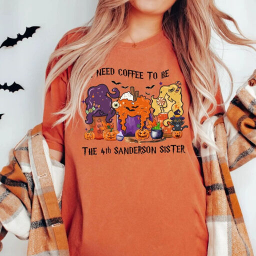Comfort Colors Hocus Pocus Halloween Coffee Shirt, I Need Coffee To Be The 4th Sanderson Sister Shirt,Halloween Coffee,Sanderson Sisters Tee