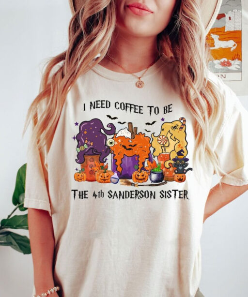 Comfort Colors Hocus Pocus Halloween Coffee Shirt, I Need Coffee To Be The 4th Sanderson Sister Shirt,Halloween Coffee,Sanderson Sisters Tee