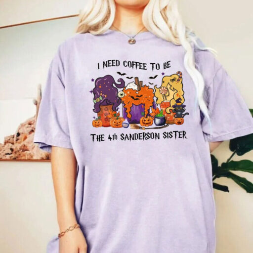 Comfort Colors Hocus Pocus Halloween Coffee Shirt, I Need Coffee To Be The 4th Sanderson Sister Shirt,Halloween Coffee,Sanderson Sisters Tee