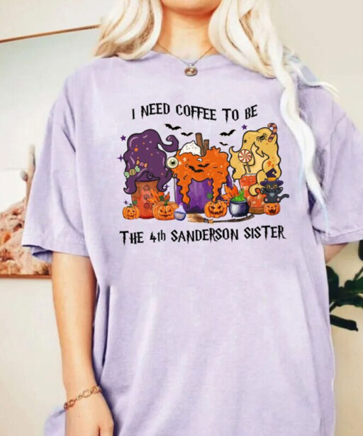 Comfort Colors Hocus Pocus Halloween Coffee Shirt, I Need Coffee To Be The 4th Sanderson Sister Shirt,Halloween Coffee,Sanderson Sisters Tee