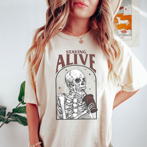 Comfort Colors Staying Alive Shirt, Trendy Coffee Shirt, Funny Skeleton Shirt,Coffee Lovers Gift,Skull Vintage Comfort Color shirt for Women