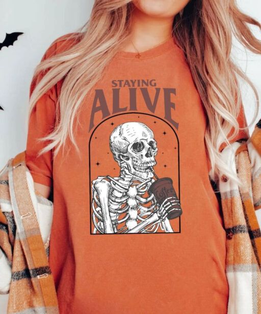 Comfort Colors Staying Alive Shirt, Trendy Coffee Shirt, Funny Skeleton Shirt,Coffee Lovers Gift,Skull Vintage Comfort Color shirt for Women