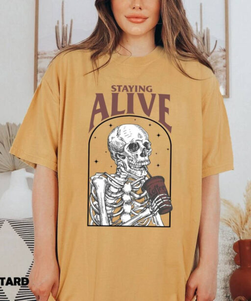 Comfort Colors Staying Alive Shirt, Trendy Coffee Shirt, Funny Skeleton Shirt,Coffee Lovers Gift,Skull Vintage Comfort Color shirt for Women