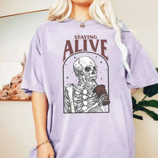 Comfort Colors Staying Alive Shirt, Trendy Coffee Shirt, Funny Skeleton Shirt,Coffee Lovers Gift,Skull Vintage Comfort Color shirt for Women