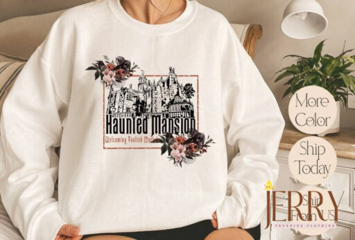 Disney Haunted Mansion Sweatshirt, Haunted Mansion Ride Shirt, Disney World Ride Shirt, Haunted Mansions Sweatshirt, Welcome Foolish Mortals