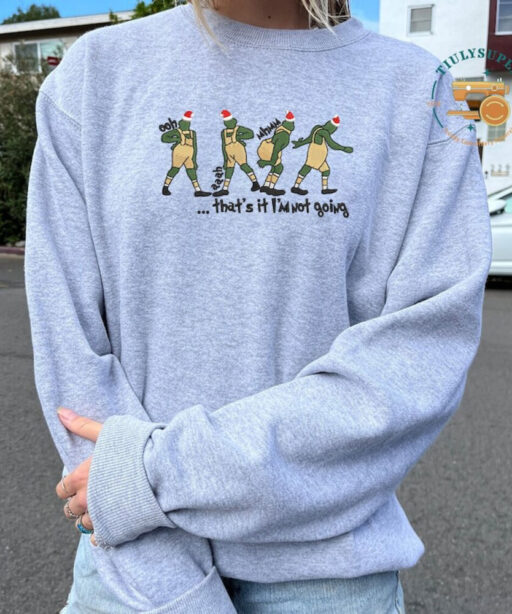 Embroidered That's It I'm Not Going Embroidered Sweatshirt, Funny Greenchmas Crewneck, Cute Christmas Tee, Christmas Gifts, Family Shirt