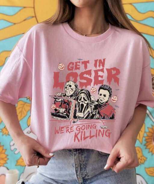 Get In Loser We Are Going Killing Shirt, Horror Movie, 13th Of June, Horror Movie Killers, Horror Character Killers, scream ghostface