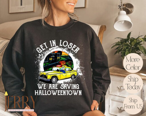 Get In Loser We Are Saving Halloween Town Sweatshirt, Halloween Sweatshirt, Halloween Sweatshirt For Kids, Halloween Pumpkin Sweatshirt