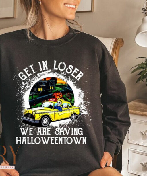 Get In Loser We Are Saving Halloween Town Sweatshirt, Halloween Sweatshirt, Halloween Sweatshirt For Kids, Halloween Pumpkin Sweatshirt