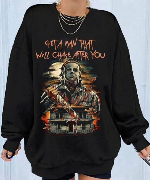 Get a man that will chase you Bleached, Horror Movie Shirt, Michael Myers Halloween, Halloween 1978 Shirt, friday the 13th, halloween kills