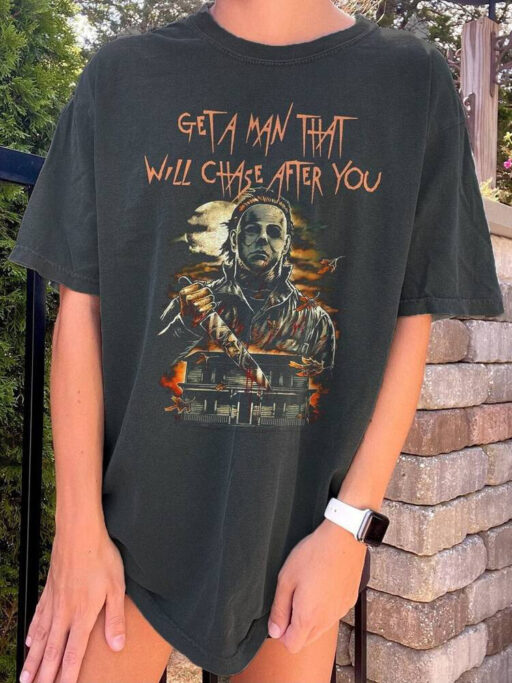 Get a man that will chase you Bleached, Horror Movie Shirt, Michael Myers Halloween, Halloween 1978 Shirt, friday the 13th, halloween kills